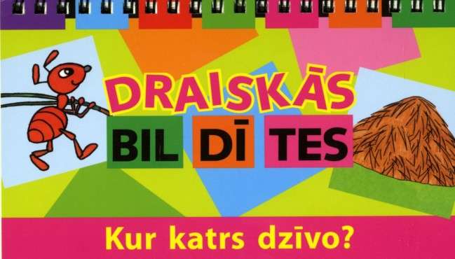 Draiskās bildītes. Kur katrs dzīvo?