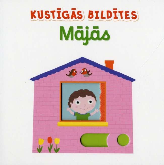 Kustīgās bildītes. Mājās