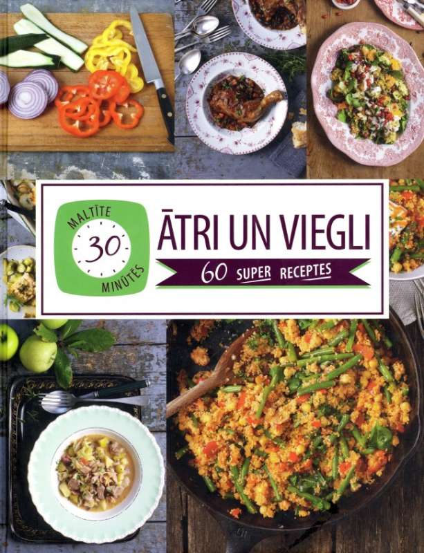 Ātri un viegli. 60 super receptes