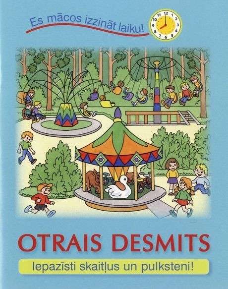 Otrais desmits. Iepazīsti skaitļus un pulksteni!