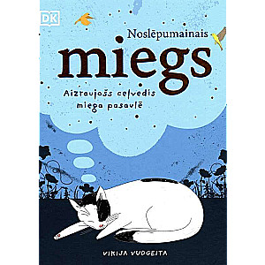 Noslēpumainais miegs. Aizraujošs ceļvedis miega pasaulē