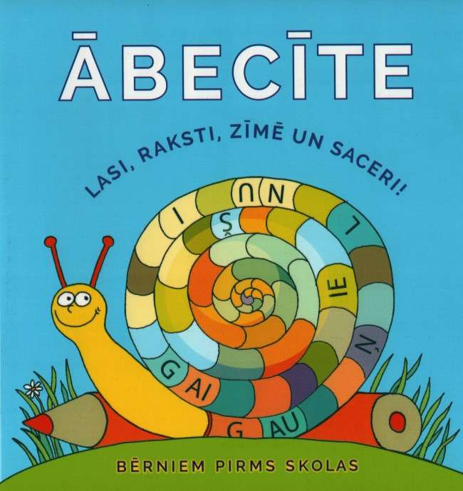 Ābecīte. Lasi, raksti, zīmē un saceri!