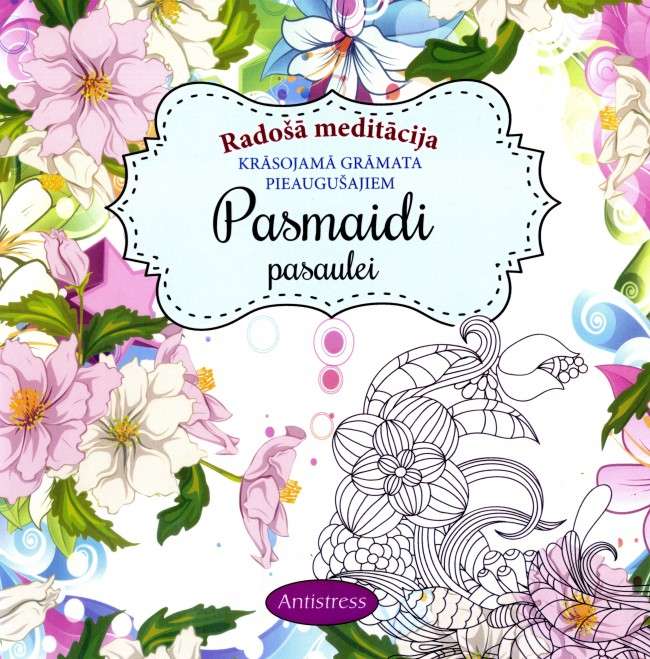 Pasmaidi pasaulei. Krāsojamā grāmata pieaugušajiem