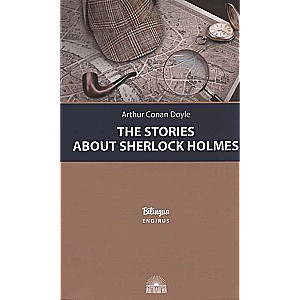 The Stories about Sherlock Holmes = Рассказы о Шерлоке Холмсе