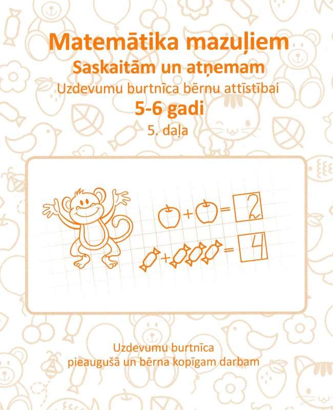 Uzdevumu burtnīca bērnu attīstībai 5-6 gadi. Matemātika mazuļiem. Saskaitām un atņemam 5 daļa