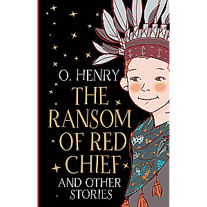 The Ransom of Red Chief and other stories