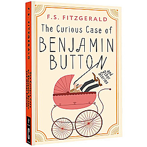 The Curious Case of Benjamin Button and Other Stories