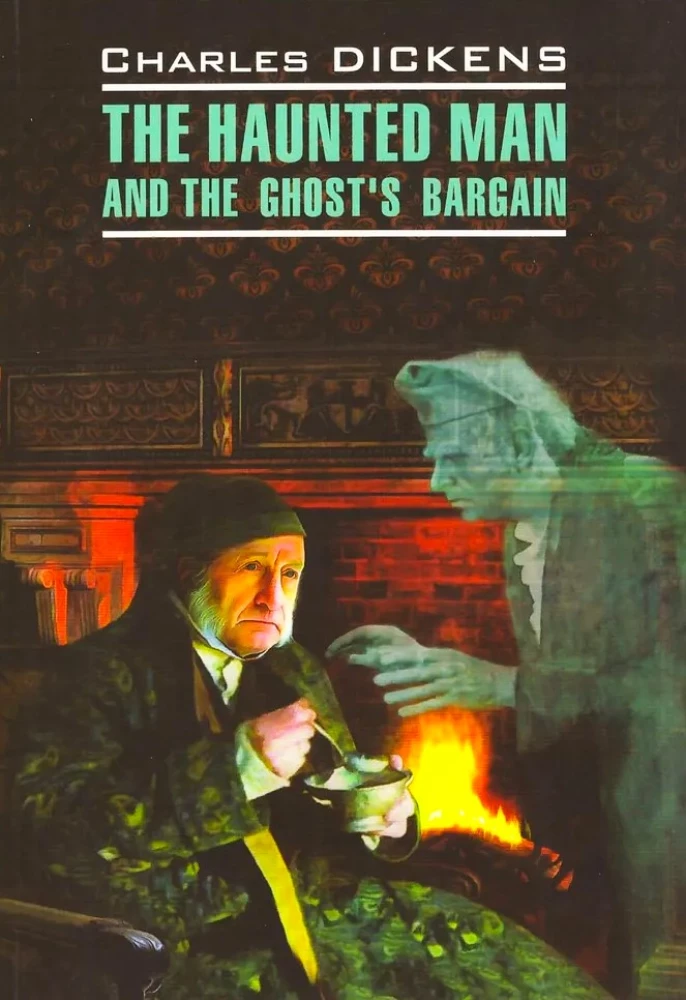 The Haunted Man and the Ghost's Bargain / Одержимый, или сделка с призраком (на английском языке)