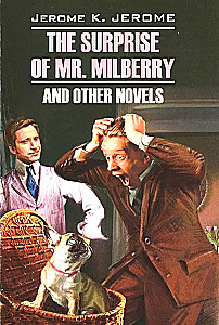 The surprise of Mr. Milberry and other novels / Сюрприз мистера Милберри и другие новеллы (на английском языке)