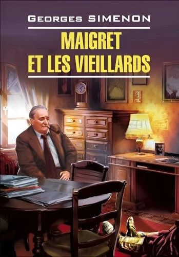 Maigret and the Old People. A Book for Reading in French