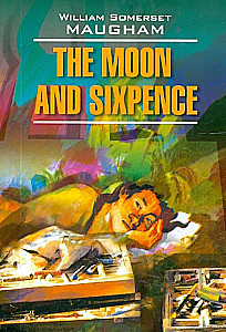 The Moon and Sixpence. A Book for Reading in English