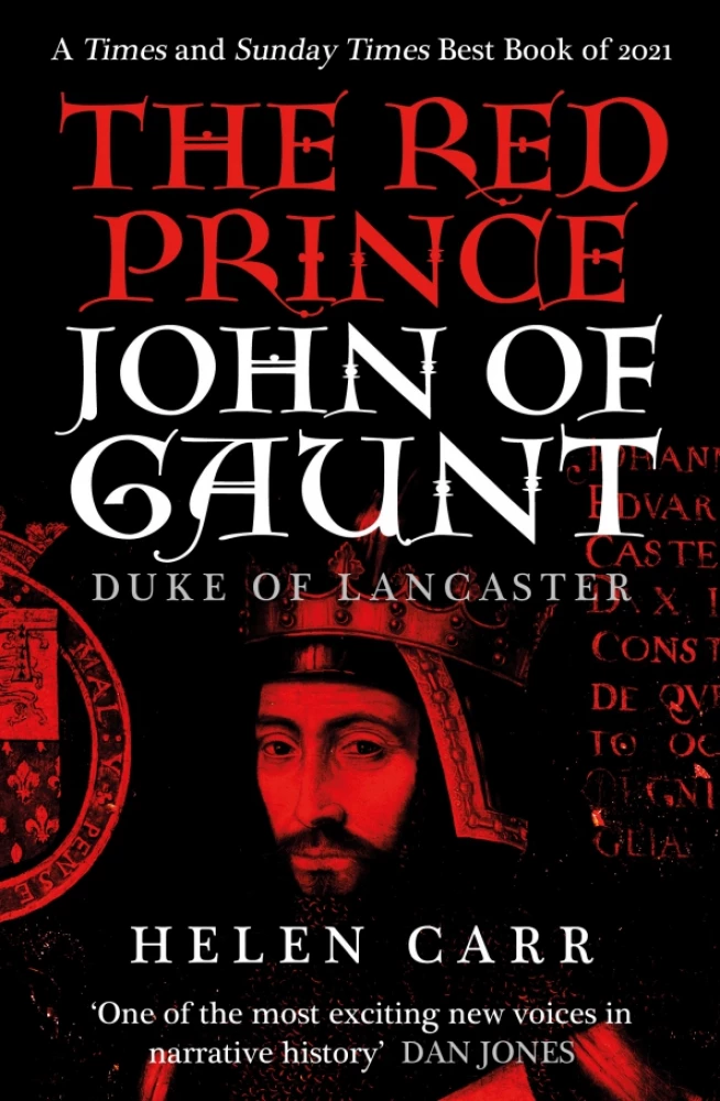 The Red Prince. The Life of John of Gaunt, the Duke of Lancaster