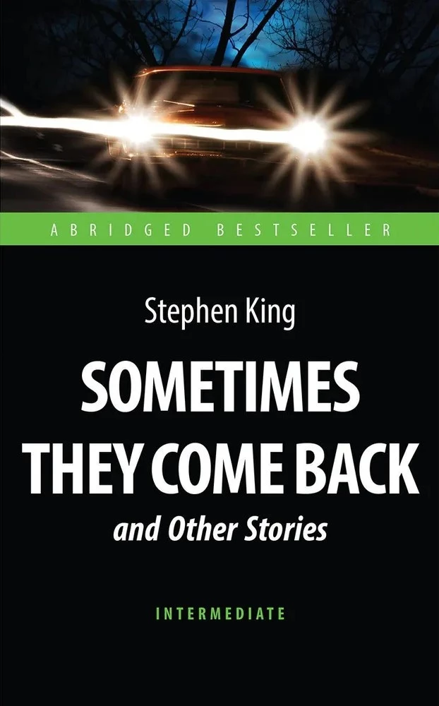 Sometimes They Come Back and Other Stories. Адаптированная книга для чтения на английском языке