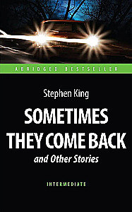 Sometimes They Come Back and Other Stories. Адаптированная книга для чтения на английском языке