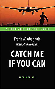 Catch Me If You Can. An Adapted Book for Reading in English